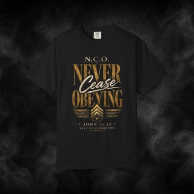 N.C.O. Never Cease Obeying – Faith-Inspired Graphic Tee | John 14:15