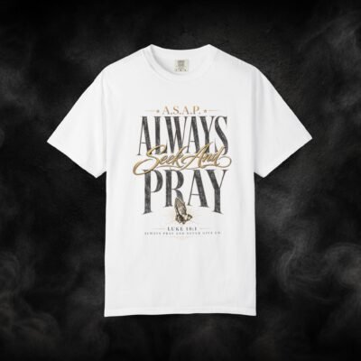 A.S.A.P. Always Seek And Pray – Faith-Inspired Graphic Tee | Luke 18:1