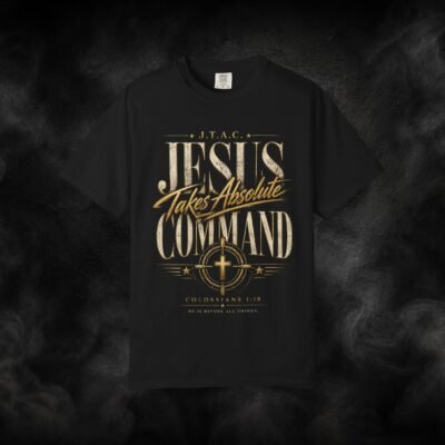 J.T.A.C. Jesus Takes Absolute Command – Faith-Inspired Graphic Tee | Colossians 1:18