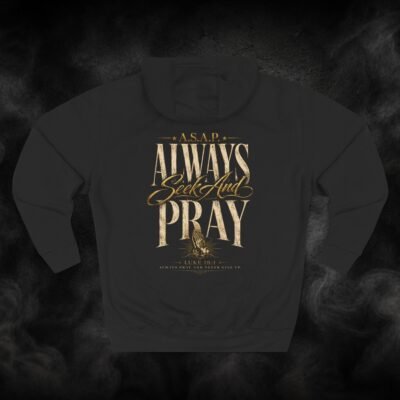 A.S.A.P. Always Seek And Pray – Faith-Inspired Fleece Hoodie | Luke 18:1
