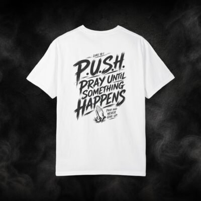 P.U.S.H. "Pray Until Something Happens" Graphic T-Shirt — Inspirational Christian Tee
