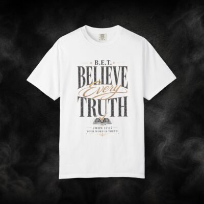 B.E.T. Believe Every Truth – Faith-Inspired Graphic Tee | John 17:17